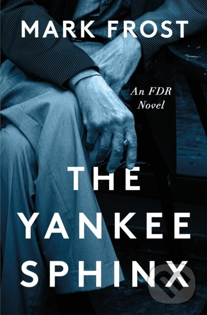 Yankee Sphinx (An FDR Novel) - Mark Frost
