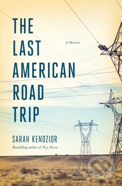 The Last American Road Trip (A Memoir) - Sarah Kendzior - kniha z kategorie Životopisy