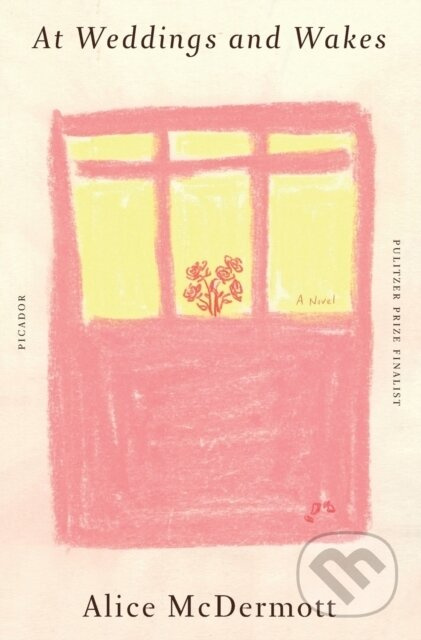 At Weddings and Wakes (A Novel) - Alice McDermott - kniha z kategorie Společenská beletrie