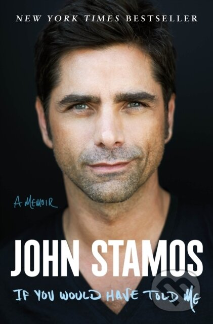 If You Would Have Told Me (A Memoir) - John Stamos - kniha z kategorie Životopisy, reportáže a myšlenky