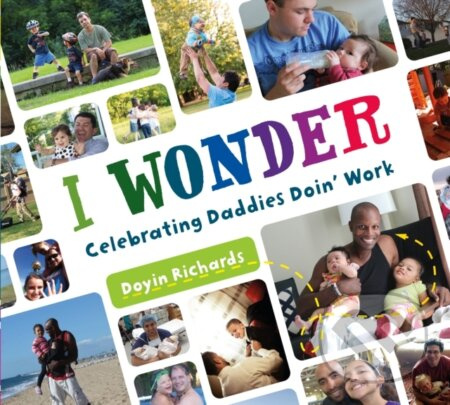 I Wonder (Celebrating Daddies Doin' Work) - Doyin Richards - kniha z kategorie Pro děti
