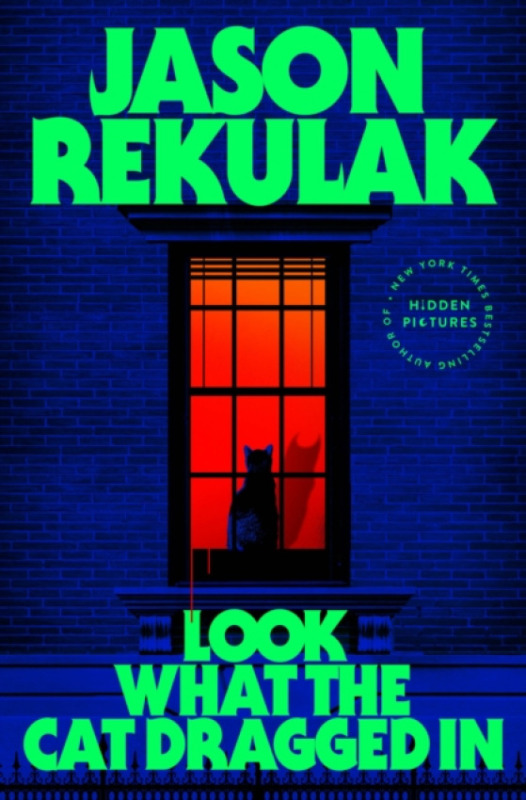 Flatiron Books Look What the Cat Dragged In - Rekulak, Jason