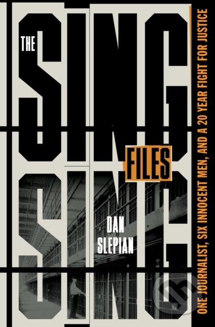 The Sing Sing Files (One Journalist, Six Innocent Men, and a Twenty-Year Fight for Justice) - kniha z kategorie Byznys a management