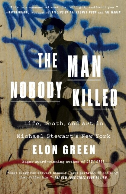 Man Nobody Killed (Life, Death, and Art in Michael Stewart's New York)