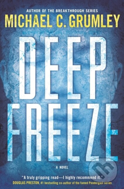 The Deep Freeze (A Novel) - Michael C. Grumley