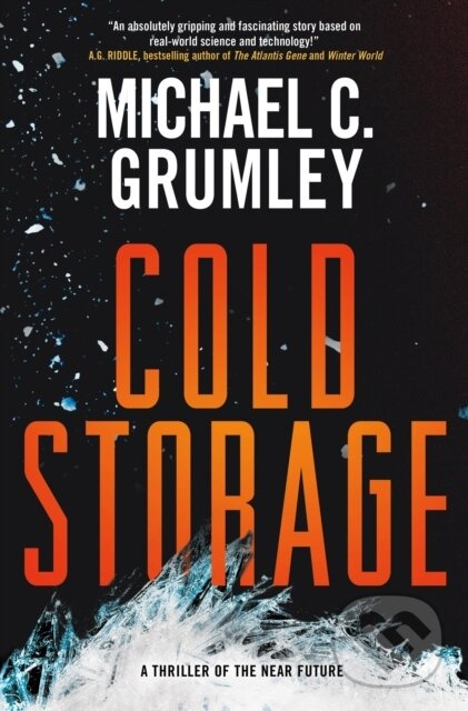 The Cold Storage (A Thriller of the Near Future) - Michael C. Grumley