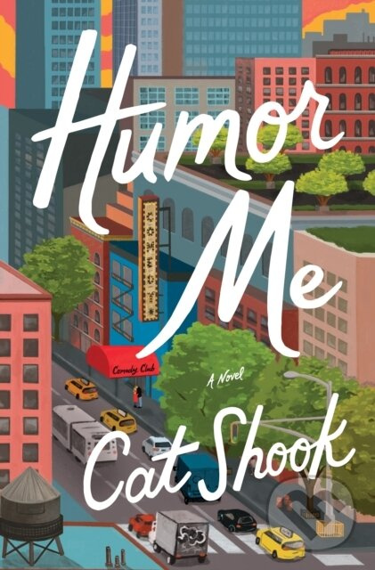 Humor Me (A Novel) - Cat Shook