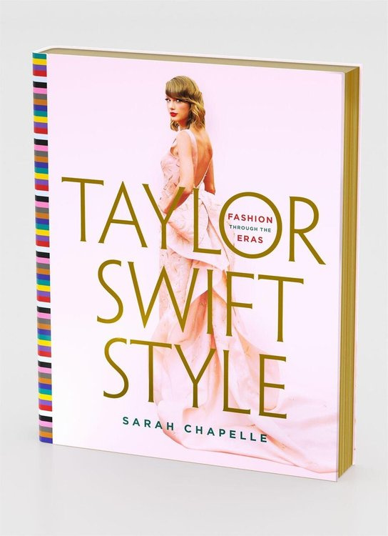 Taylor Swift Style, Fashion Through the Eras St Martin's Press