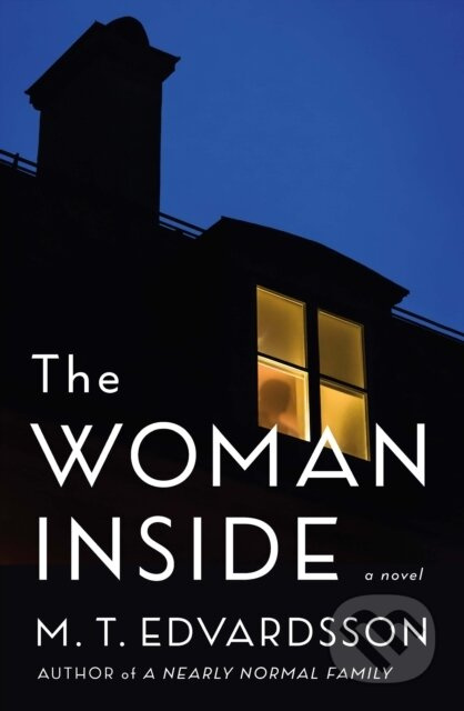 The Woman Inside (A Novel) - M. T. Edvardsson
