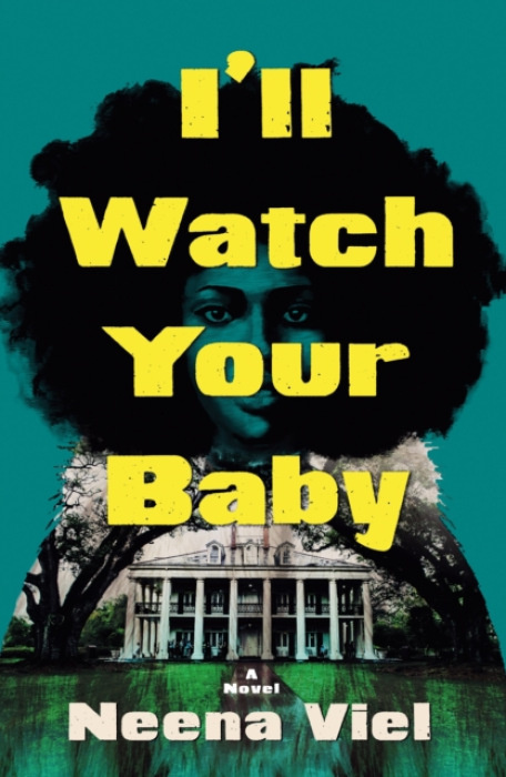 I'll Watch Your Baby (A Novel) - Neena Viel