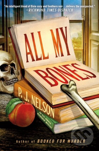 An All My Bones (An Old Juniper Bookshop Mystery) - P. J. Nelson