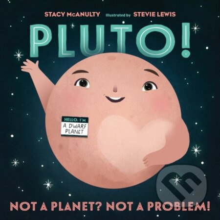 Pluto! (Not a Planet? Not a Problem!) - Mcanulty Lewis - kniha z kategorie Pro děti