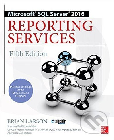 Microsoft SQL Server 2016 Reporting Services - Brian Larson - kniha z kategorie Počítače a internet