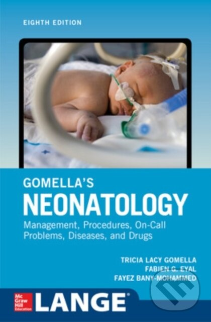 Gomella's Neonatology, Eighth Edition - Fabien Eyal, Tricia Gomella, Fayez Bany-Mohammed