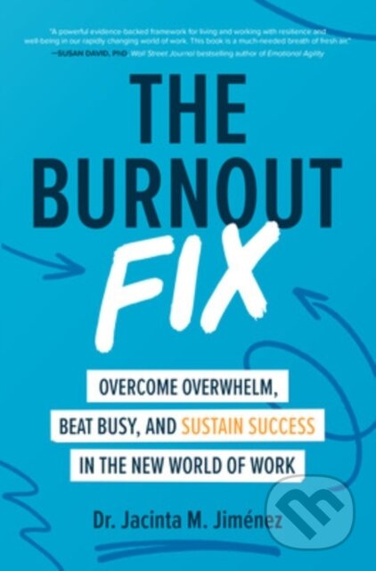 The Burnout Fix: Overcome Overwhelm, Beat Busy, and Sustain Success in the New World of Work - kniha z kategorie Byznys a management