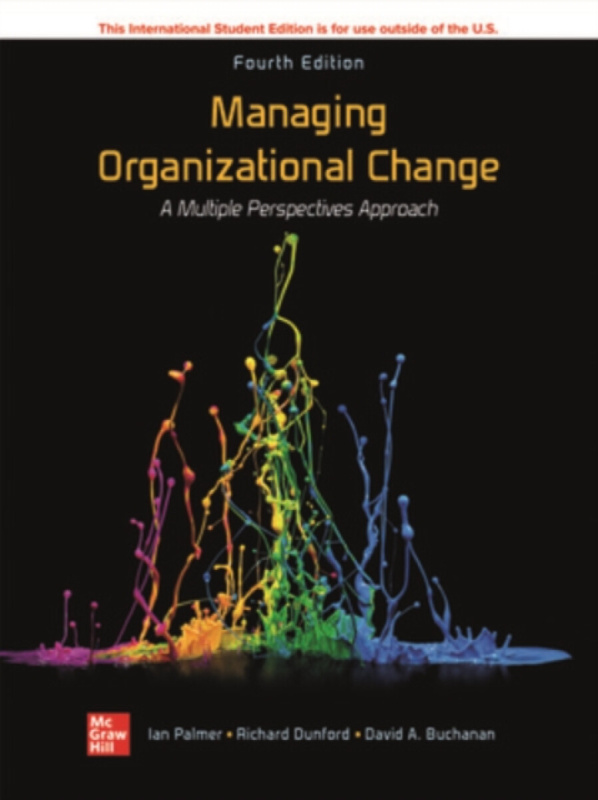 Managing Organizational Change:  A Multiple Perspectives Approach ISE - David Buchanan, Richard Dunford, Ian Palmer