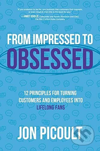 From Impressed to Obsessed (12 Principles for Turning Customers and Employees into Lifelong Fans) - kniha z kategorie Podnikání