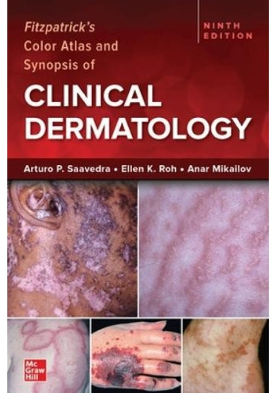 Fitzpatricks Color Atlas and Synopsis of Clinical Dermatology, Ninth Edition McGraw-Hill Education
