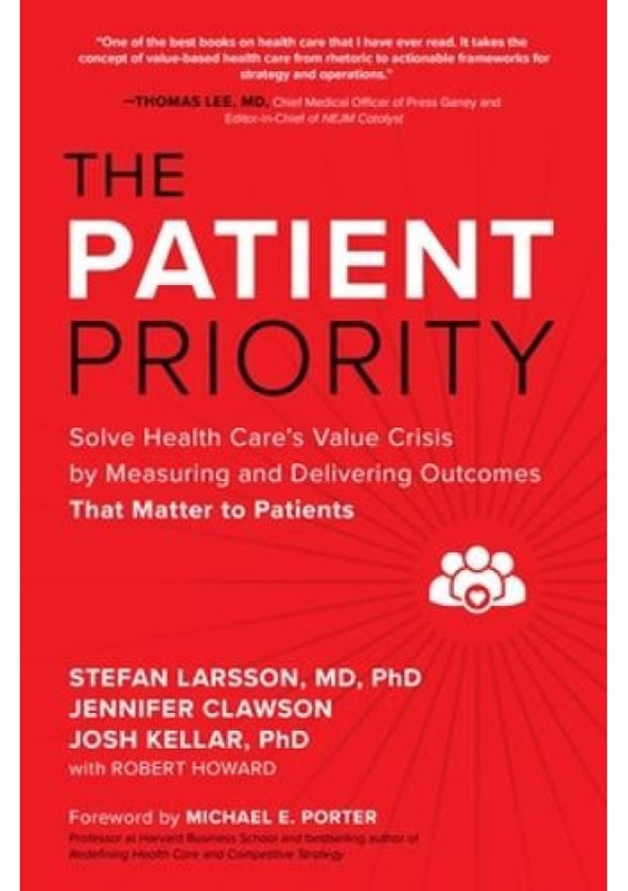 Patient Priority: Solve Health Cares Value Crisis by Measuring and Delivering Outcomes That Matter to Patients McGraw-Hill Education
