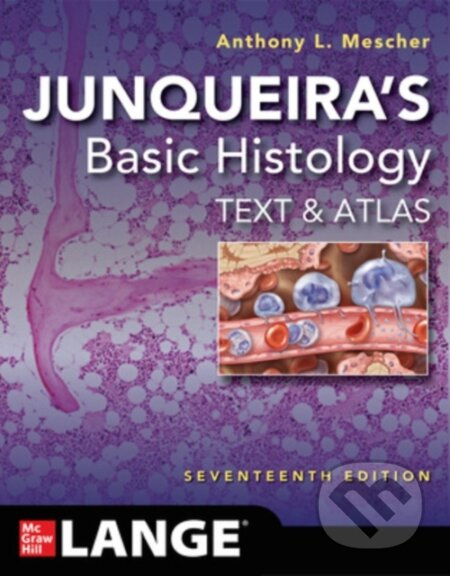Junqueiras Basic Histology: Text and Atlas, Seventeenth Edition McGraw-Hill Education