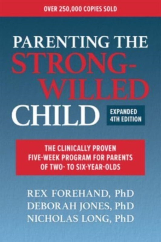 McGraw-Hill Parenting the Strong-Willed Child - Forehand, Rex, Ph.d. a Jones, Deborah J., Ph.D. a Long, Nicholas, Ph.d.