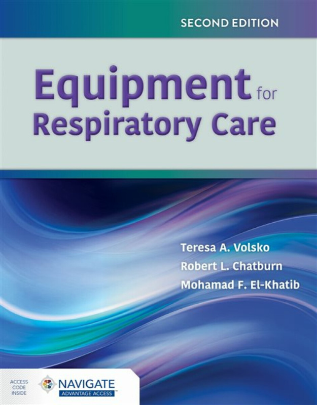 Equipment for Respiratory Care - Mohamad F. El-Khatib, Teresa A. Volsko, Robert L. Chatburn