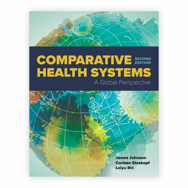 Comparative Health Systems - Carleen Stoskopf, Leiyu Shi, James A. Johnson