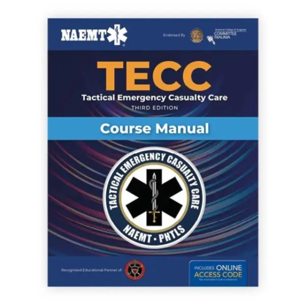 Jones and Bartlett Publishers, Inc Tactical Emergency Casualty Care Course Manual - National Association of Emergency Medical Technicians (NAEMT)