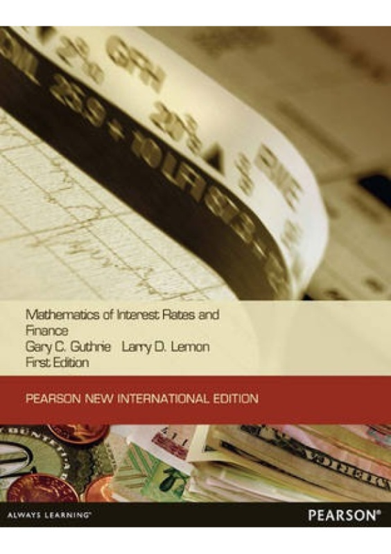 Mathematics of Interest Rates and Finance, Pearson New International Edition Pearson Education Limited