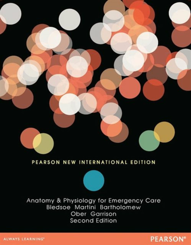 Anatomy & Physiology for Emergency Care - Edwin Bartholomew, William Ober, Bryan Bledsoe, Frederic H. Martini, Claire Garrison