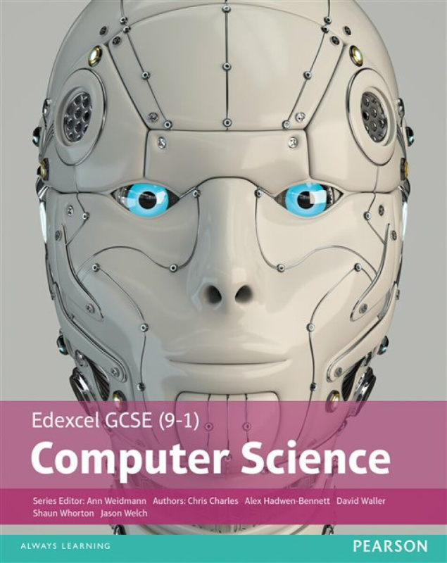 Edexcel GCSE (9-1) Computer Science Student Book - Ann Weidmann, David Waller, Alex Hadwen-Bennett, Shaun Whorton, Jason Welch, Chris Charles