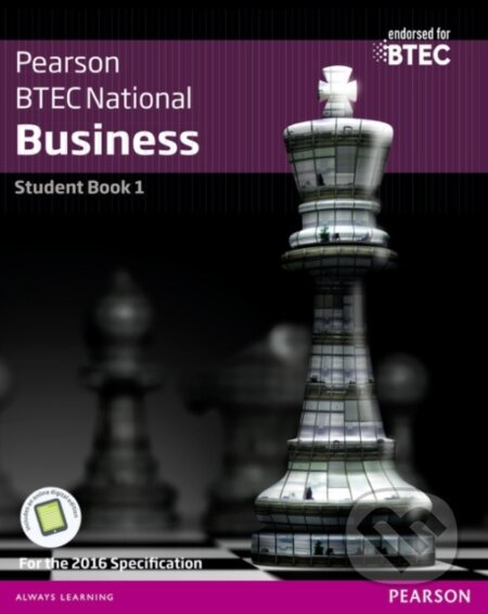 BTEC Nationals Business Student Book 1 + Activebook, For the 2016 specifications Pearson Education Limited