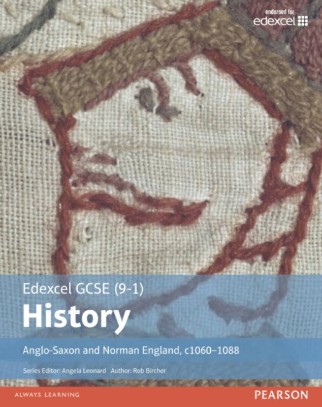 Edexcel GCSE (9-1) History Anglo-Saxon and Norman England, c1060–1088 Student Book - Rob Bircher