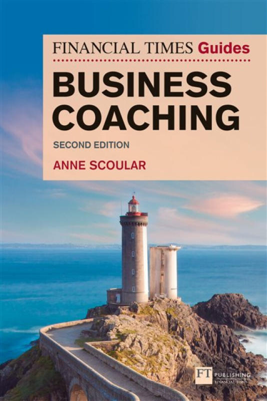 Financial Times Guide to Business Coaching, The - Anne Scoular