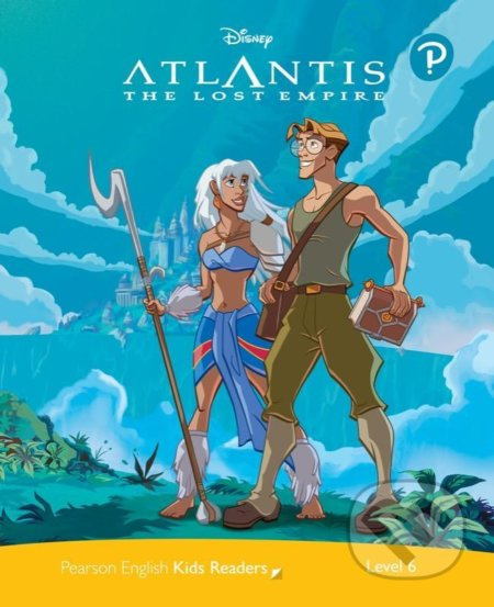 Pearson English Kids Readers: Level 6 / Atlantis: Level The Lost Empire (DISNEY) Edu-Ksiazka Sp. S.o.o.