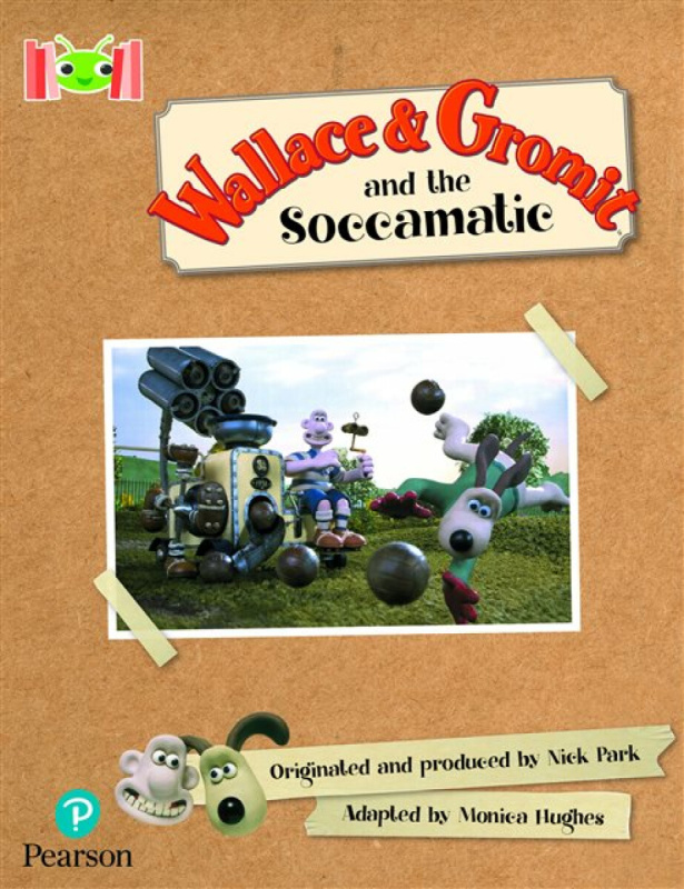 Bug Club Reading Corner: Age 5-7: Wallace and Gromit and the Soccomatic - Monica Hughes