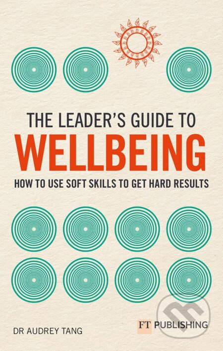 Leader's Guide to Wellbeing (How to use soft skills to get hard results) - kniha z kategorie Management