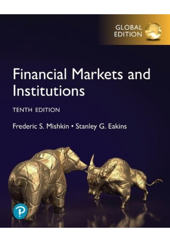 Financial Markets and Institutions, Global Edition Pearson Education Limited