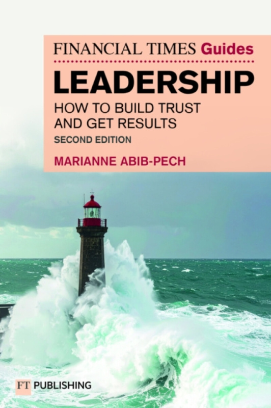 Pearson Education Limited Financial Times Guide to Leadership - Abib Pech, Marianne