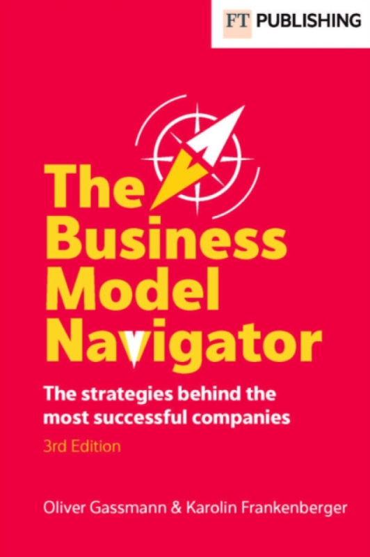 Pearson Education Limited Business Model Navigator - Gassmann, Oliver a Frankenberger, Karolin