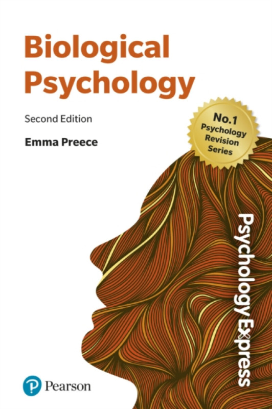 Pearson Education Limited Psychology Express: Biological Psychology - Preece, Emma