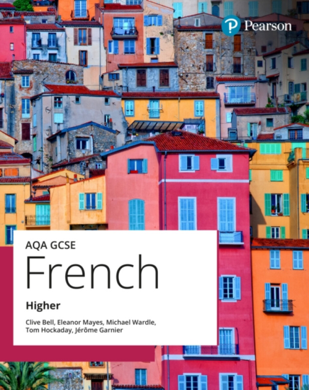 AQA GCSE French Higher Student Book - Hockaday Tom, Clive Bell, Eleanor Mayes, Karine Harrington, Michael Wardle, Jerome Garnier