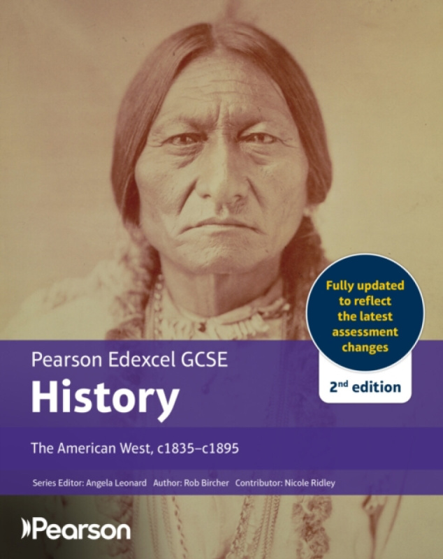 Pearson Education Limited Pearson Edexcel GCSE (9-1) History The American West, c1835-c1895 2nd edition - Bircher, Rob