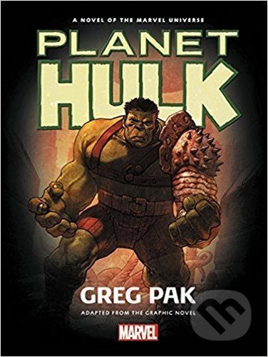 Planet Hulk (Prose Novel) - Greg Pak - kniha z kategorie Sci-fi, fantasy a komiksy
