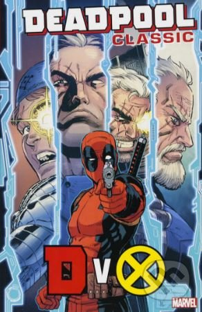 Deadpool Classic (Volume 21) (DvX) - Fabian Nicieza,‎ Ben Acker, Ben Blacker,‎ Josh Corin a kol. - kniha z kategorie Komiksy