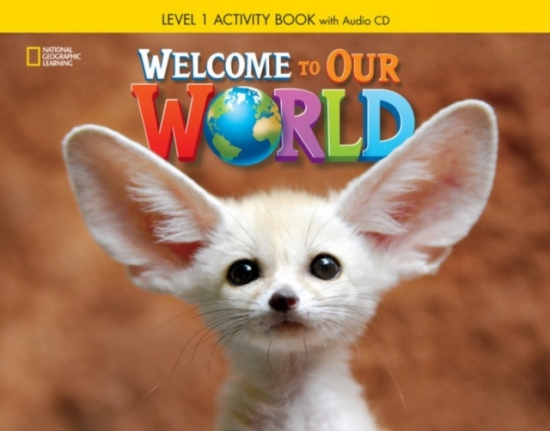 Welcome to Our World 1 Activity Book  National Geographic learning