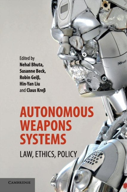 Autonomous Weapons Systems : Law, Ethics, Policy Cambridge University Press