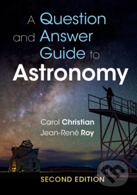 A Question and Answer Guide to Astronomy - Carol Christian, Jean-Rene Roy - kniha z kategorie Astronomie