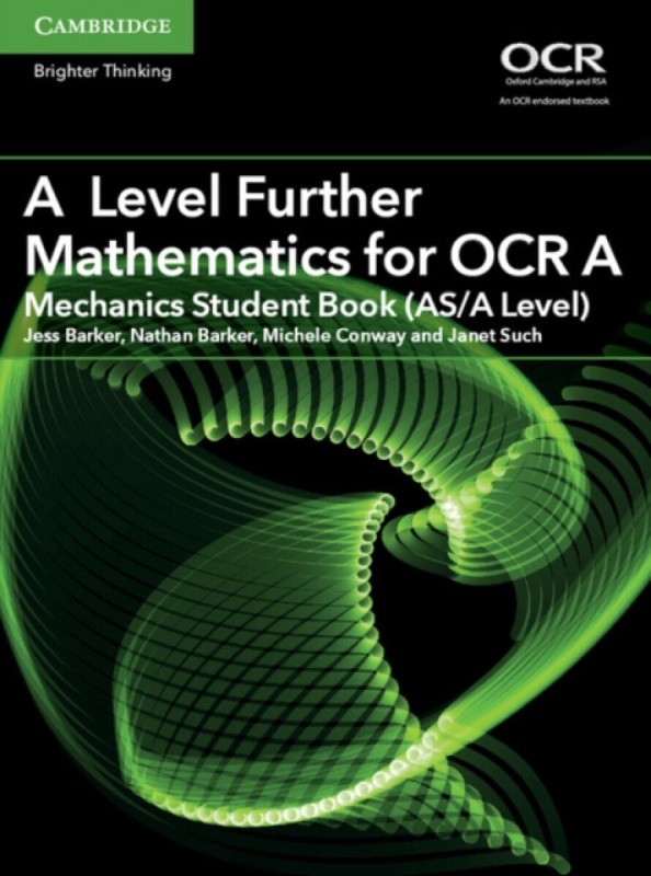 A Level Further Mathematics for Ocr Mechanics Student Book, As/A Level - Janet Such, Nathan Barker, Michele Conway, Jess Barker