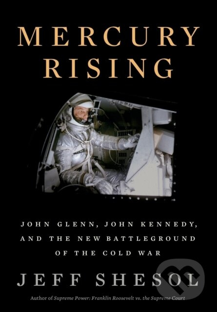 Mercury Rising (John Glenn, John Kennedy, and the New Battleground of the Cold War) - kniha z kategorie História
